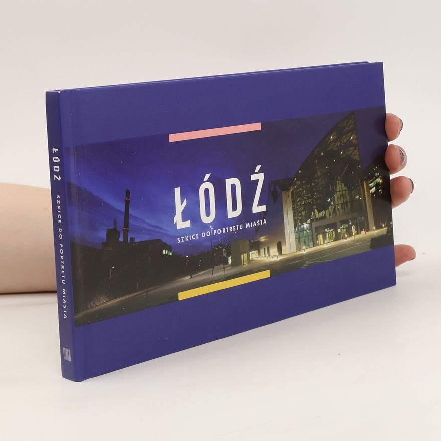Autorenkollektiv Łódź. Szkice do portretu miasta