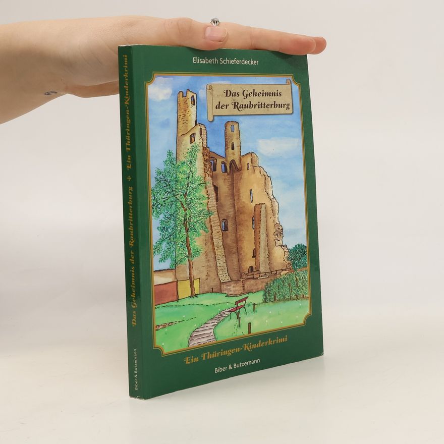 Elisabeth Schieferdecker Das Geheimnis der Raubritterburg