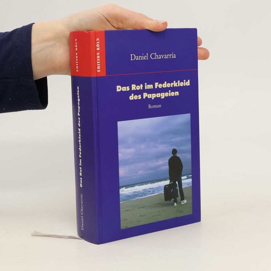 Daniel Chavarría Das Rot im Federkleid des Papageien