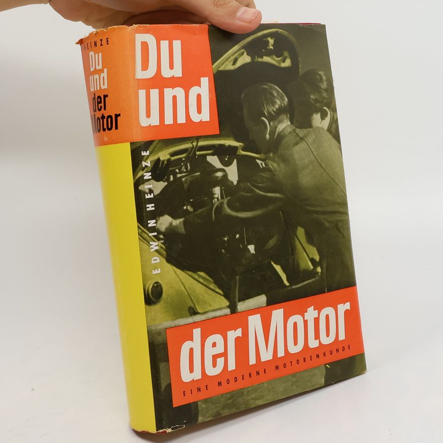 Edwin P A Heinze Du und der Motor : eine moderne Motorenkunde