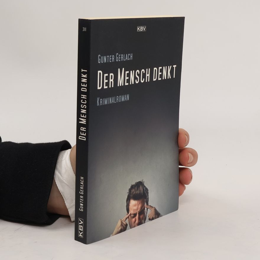 Heinz-Günter Gerlach Der Mensch denkt