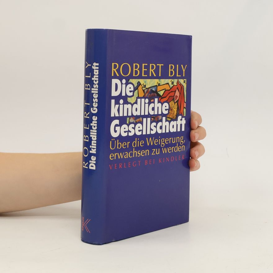 Robet Bly Die kindliche Gesellschaft