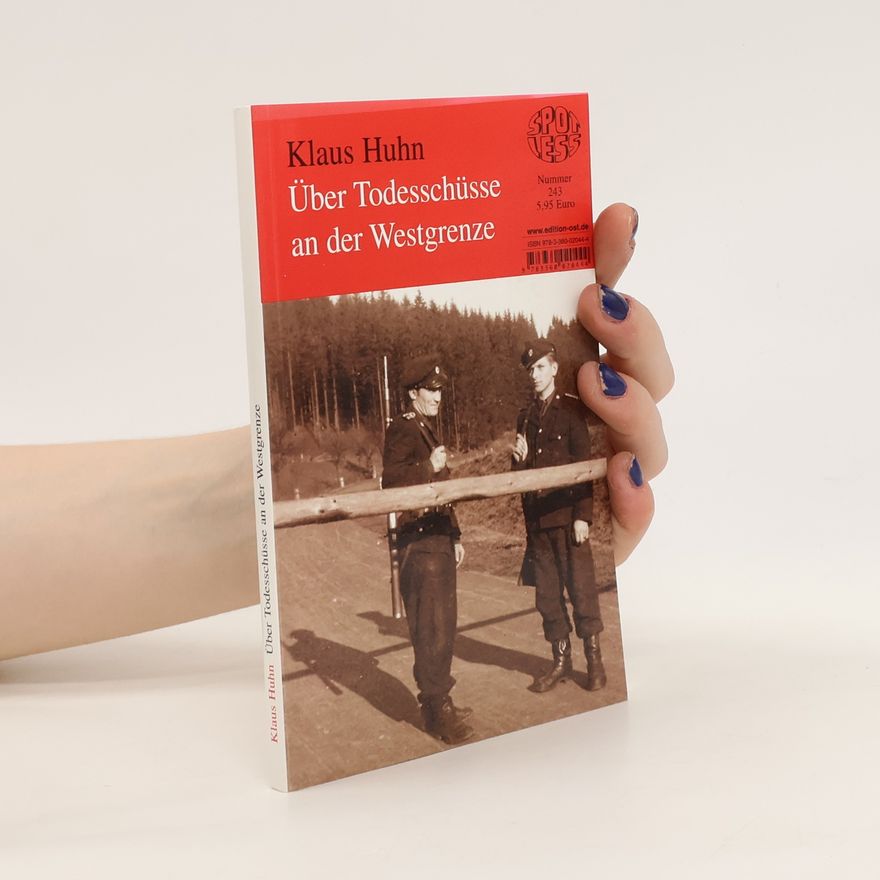 Klaus Huhn Über Todesschüsse an der Westgrenze