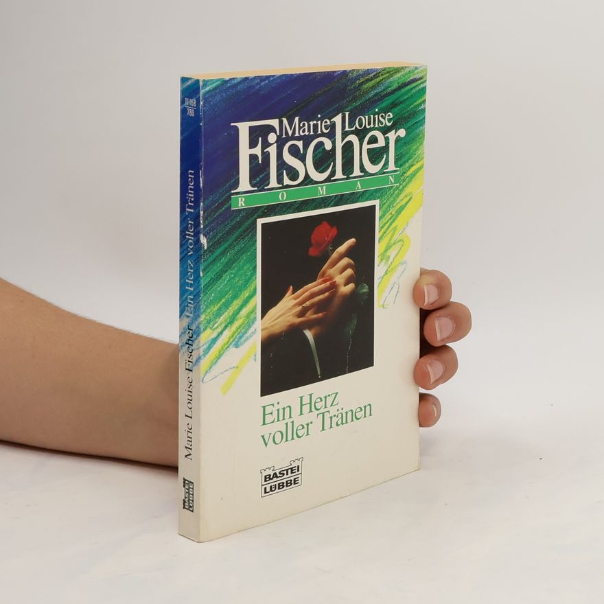 Marie Louise Fischer Ein Herz voller Tränen
