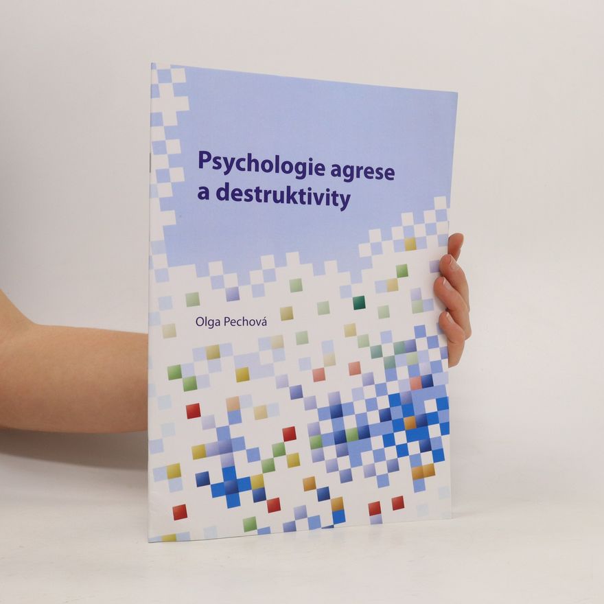 Olga Pechová Psychologie agrese a destruktivity