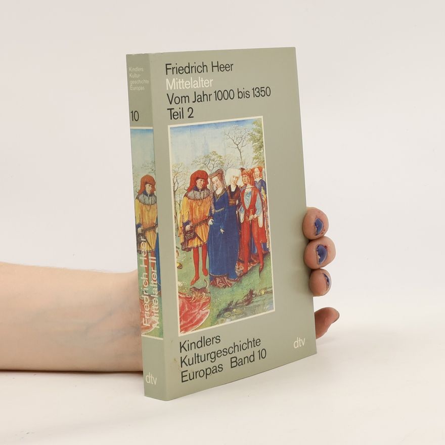 Friedrich Heer Mittelalter vom Jahr 1000 bis 1350