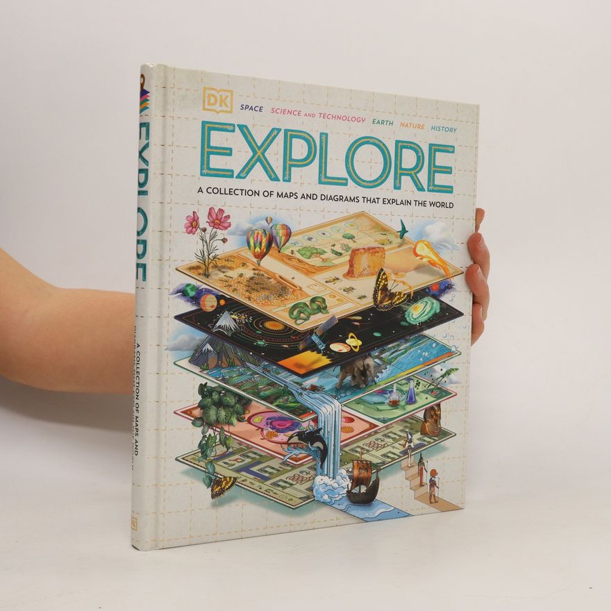 Autorenkollektiv Explore. A Collection of Maps and Diagrams That Explain the World