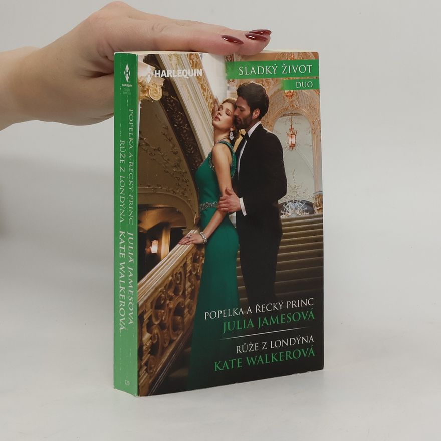Julia James Popelka a řecký princ / Růže z Londýna