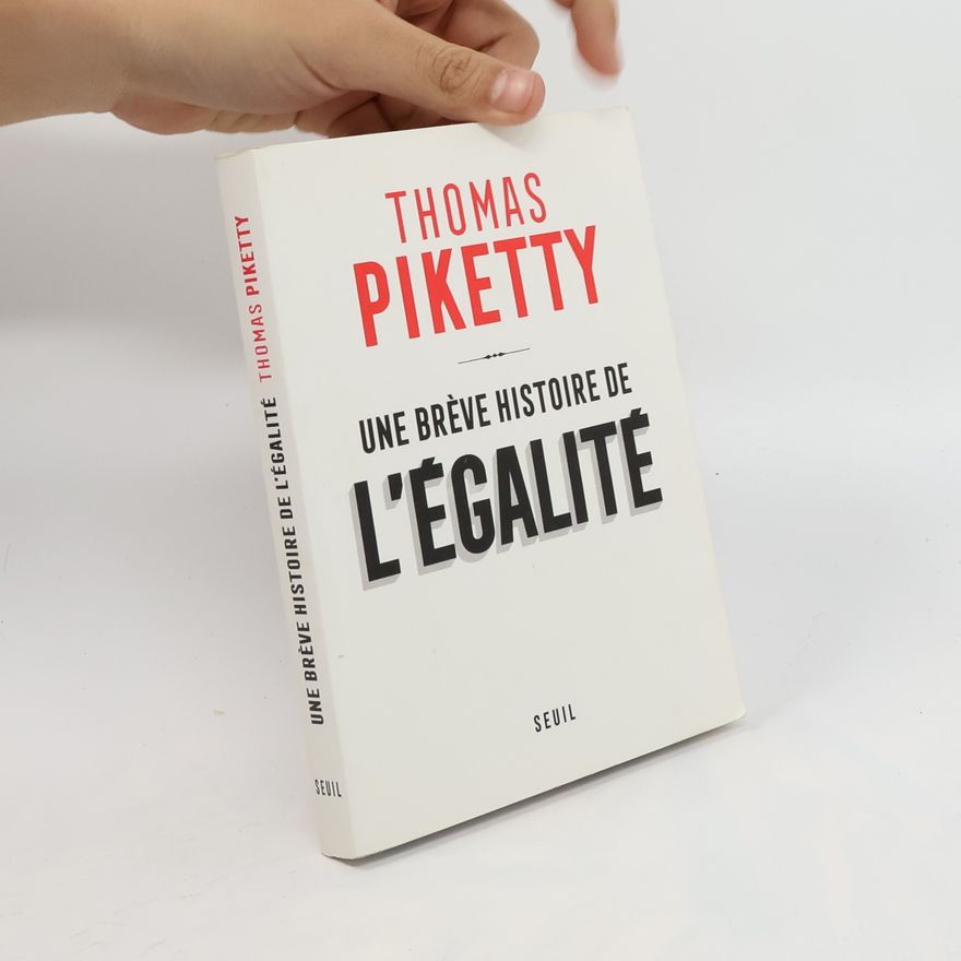 Thomas Piketty Une brève histoire de l'égalité