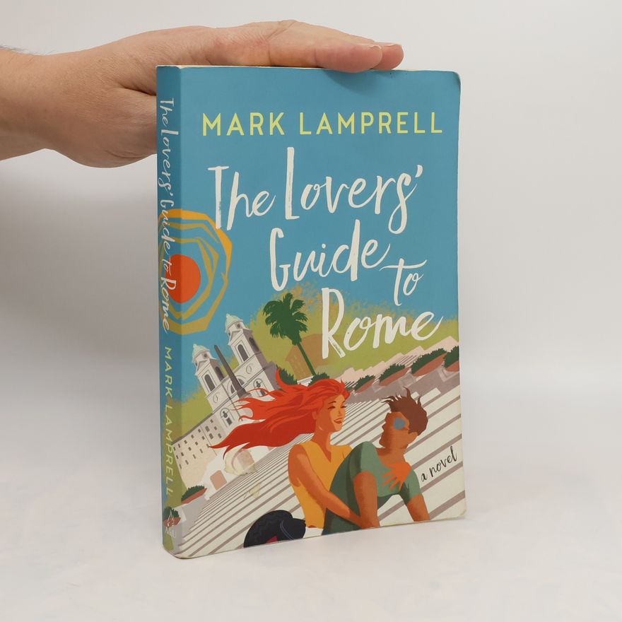 Mark Lamprell The Lovers' Guide to Rome