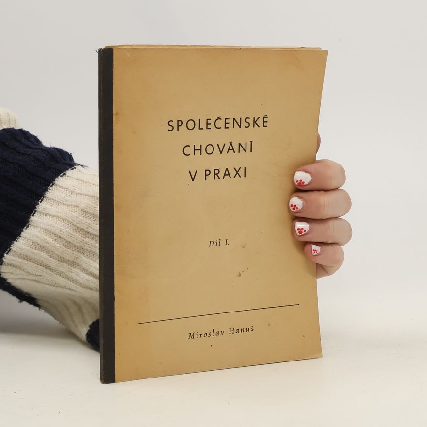 Miroslav Hanuš Společenské chování v praxi Díl I.