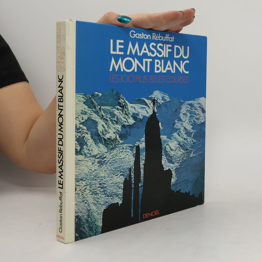 Gaston Rébuffat Le Massif du Mont Blanc