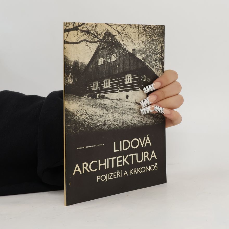 Libuše Šolcová Lidová architektura Pojizeří a Krkonoš