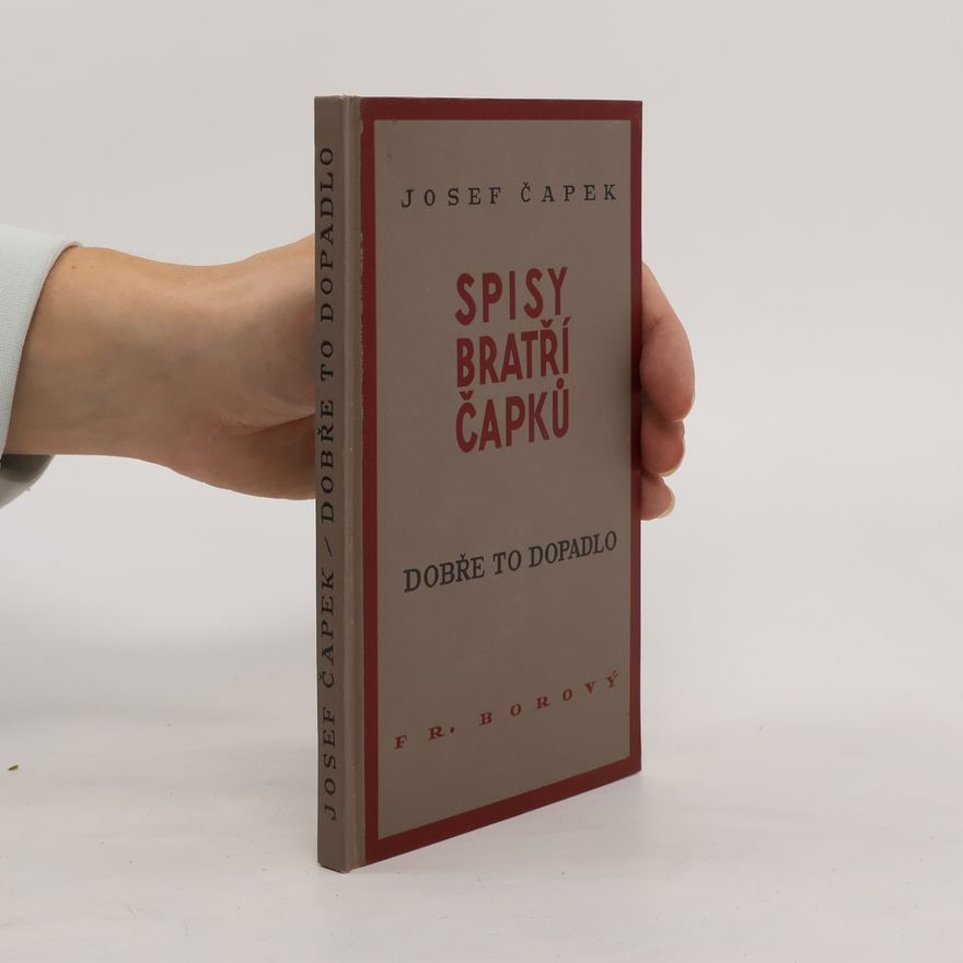 Josef Čapek Spisy bratří Čapků. Dobře to dopadlo
