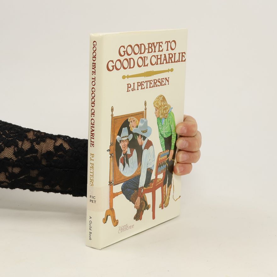 P. J. Petersen Good-bye to Good Ol' Charlie