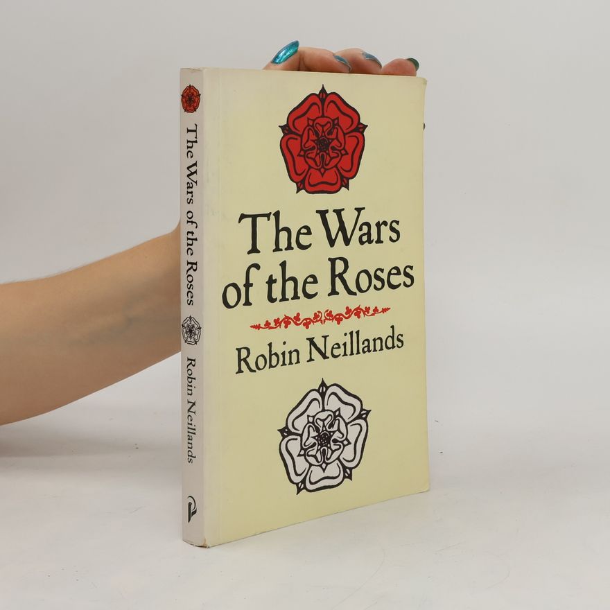 Robin Neillands The Wars of the Roses
