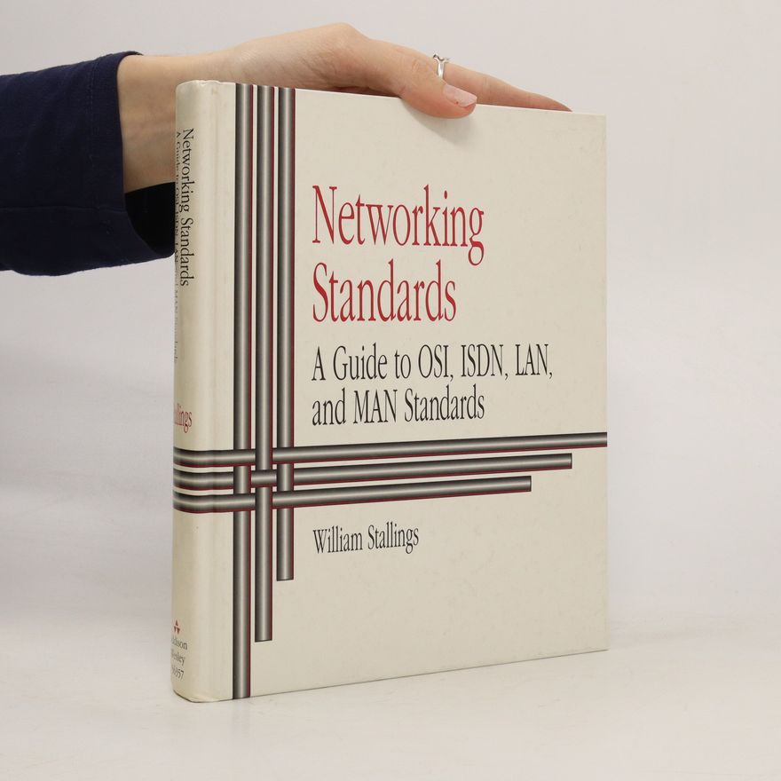 William Stallings Networking standards : a guide to OSI, ISDN, LAN, and MAN standards