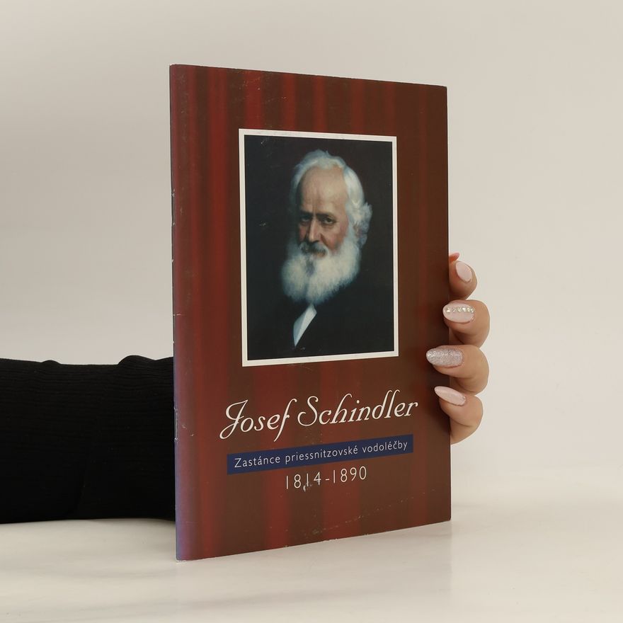 Vítězslav Mazura Josef Schindler : Zástánce priessnitzovské vodoléčby 1814-1890