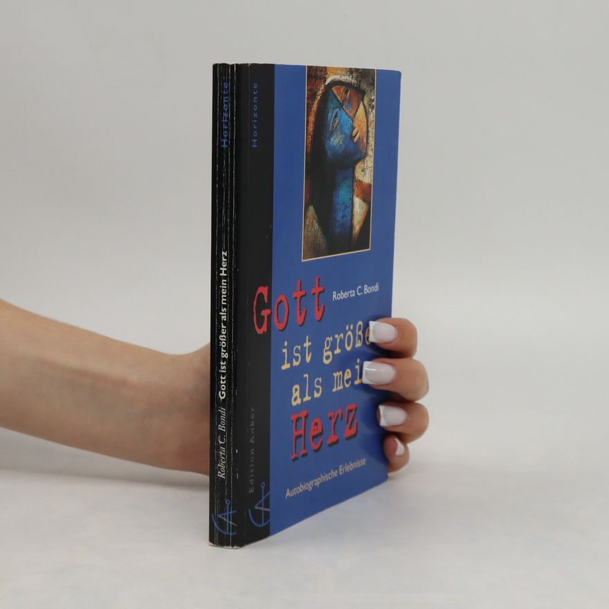 Roberta C. Bondi Gott ist größer als mein Herz
