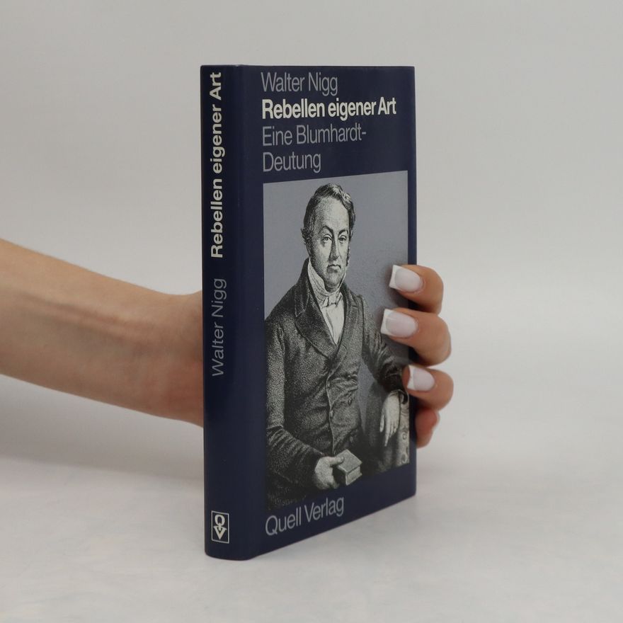 Walter Nigg Rebellen eigener Art. Eine Blumhardt-Detung