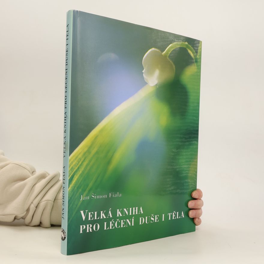 Jan Šimon Fiala Velká kniha pro léčení duše i těla