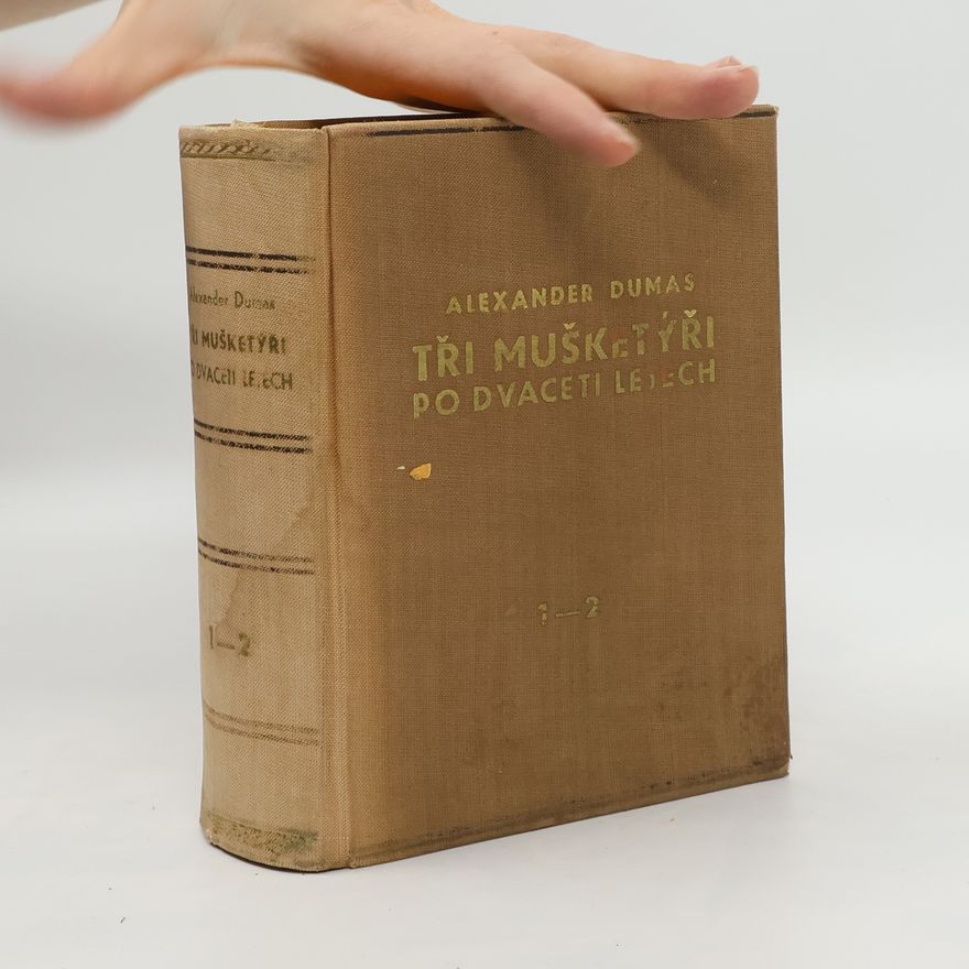 Alexandre Dumas der Ältere Tři mušketýři po dvaceti letech I. - II. díl (2 díly v jednom svazku)