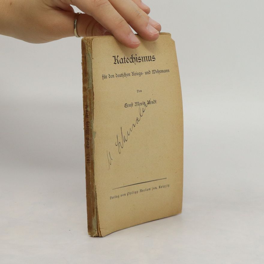 Ernst Moritz Arndt Katechismus für den deutschen Kriegs und Wehrmann
