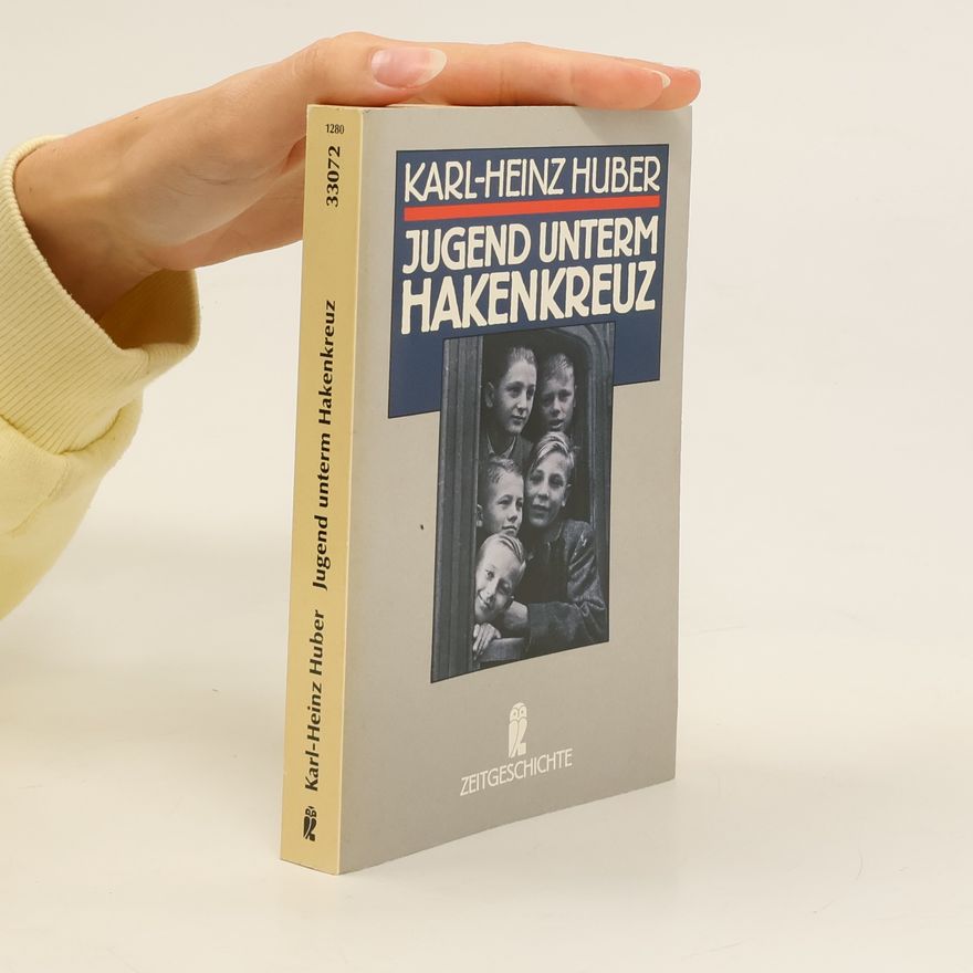 Karl-Heinz Huber Jugend unterm Hakenkreuz
