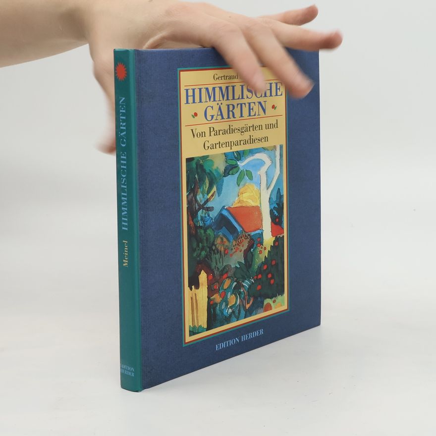 Gertraud Meinel Himmlische Gärten
