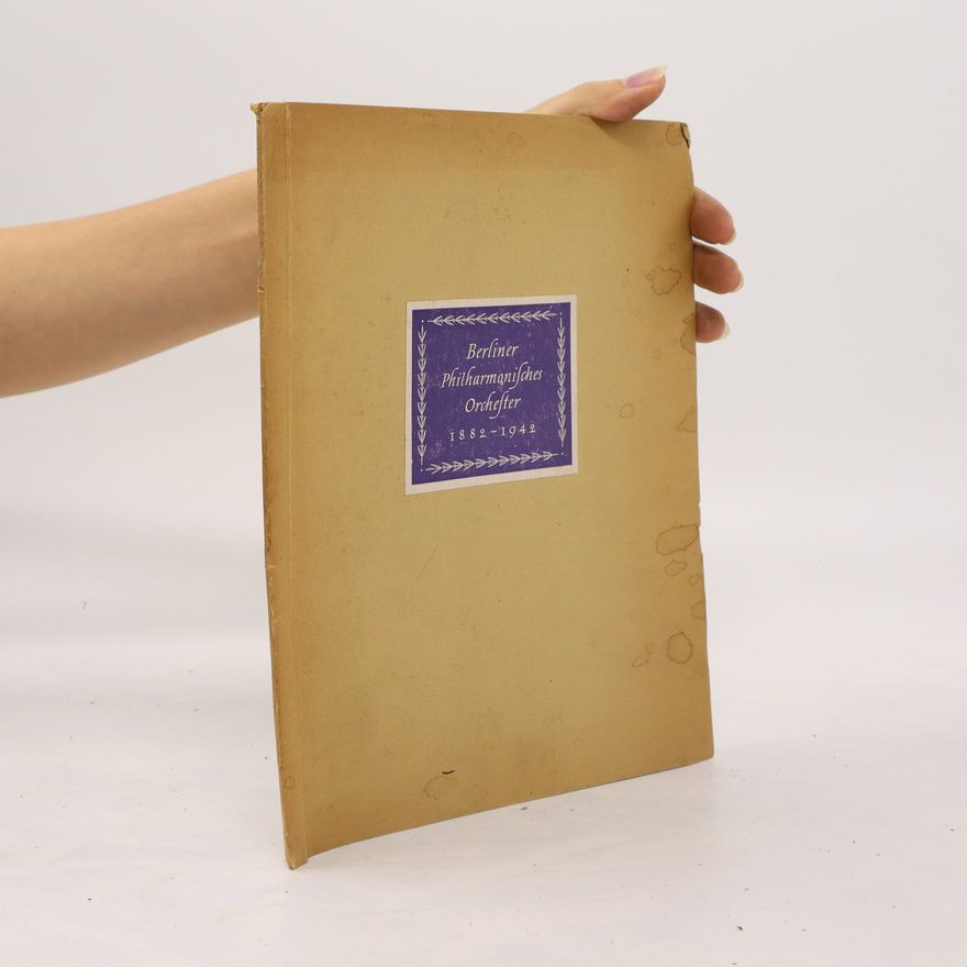 Autorenkollektiv Berliner Philharmonisches Orchester 1882-1942