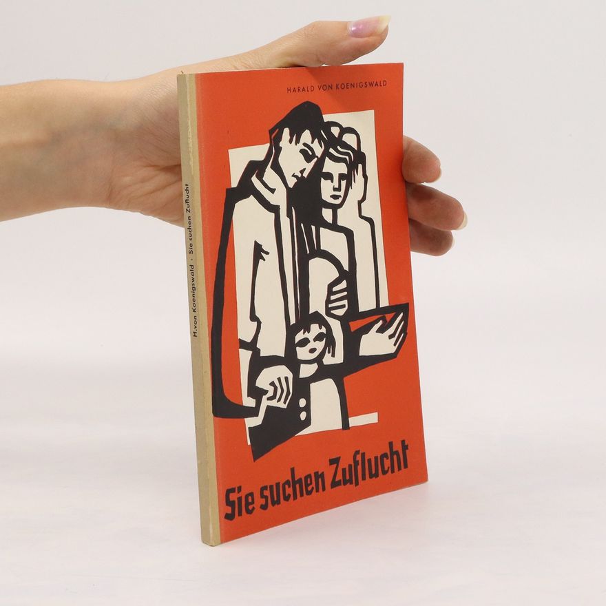 Harald von Koenigswald Sie suchen Zuflucht