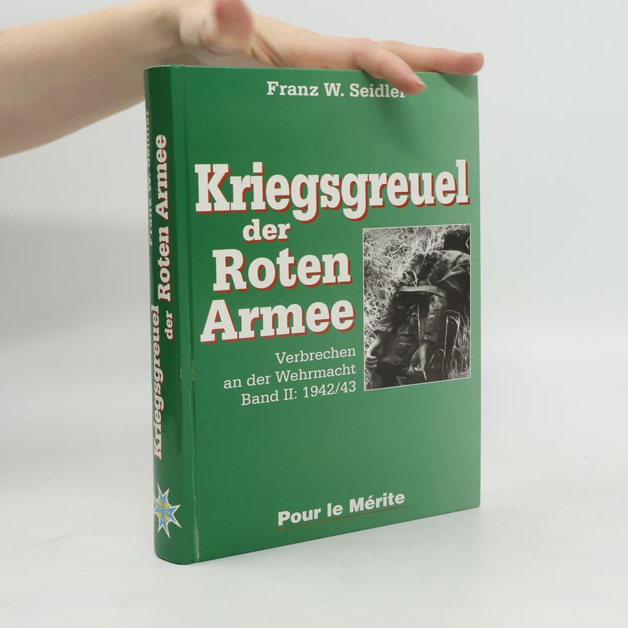 Franz W. Seidler Kriegsgreuel der Roten Armee