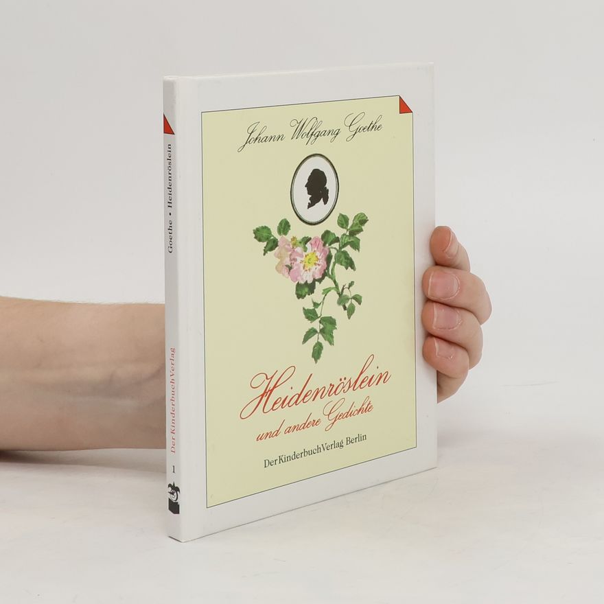 Johann Wolfgang von Goethe Heidenröslein und andere Gedichte