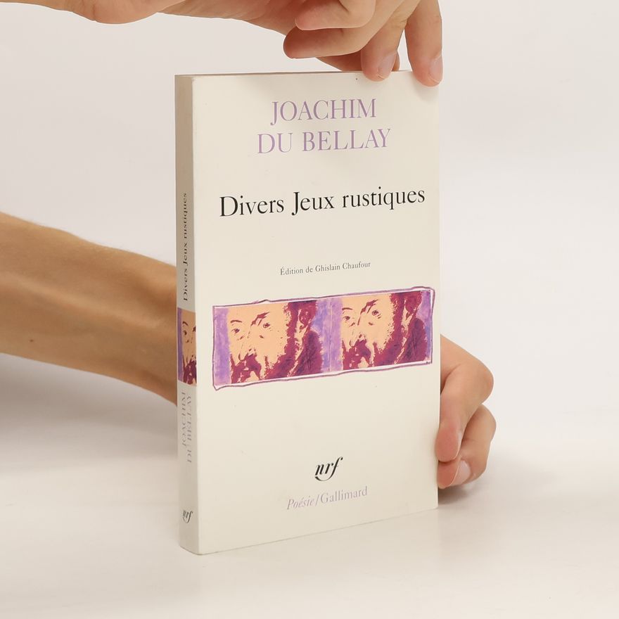 Joachim Du Bellay Divers Jeux rustiques