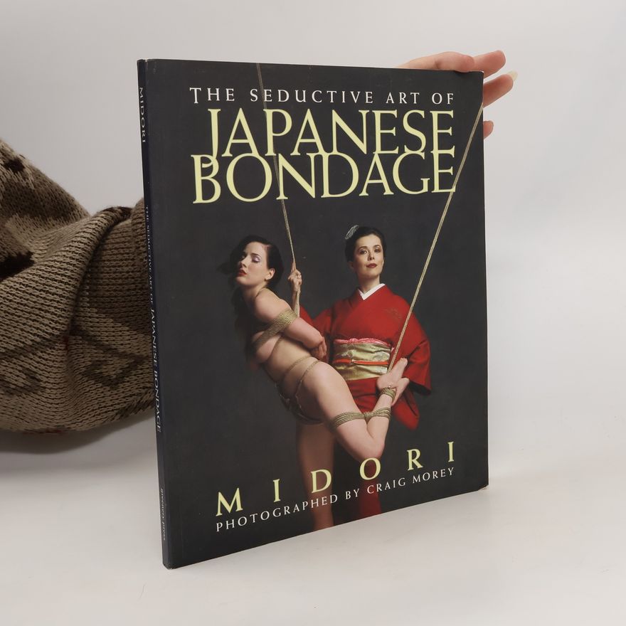 Midori The Seductive Art of Japanese Bondage