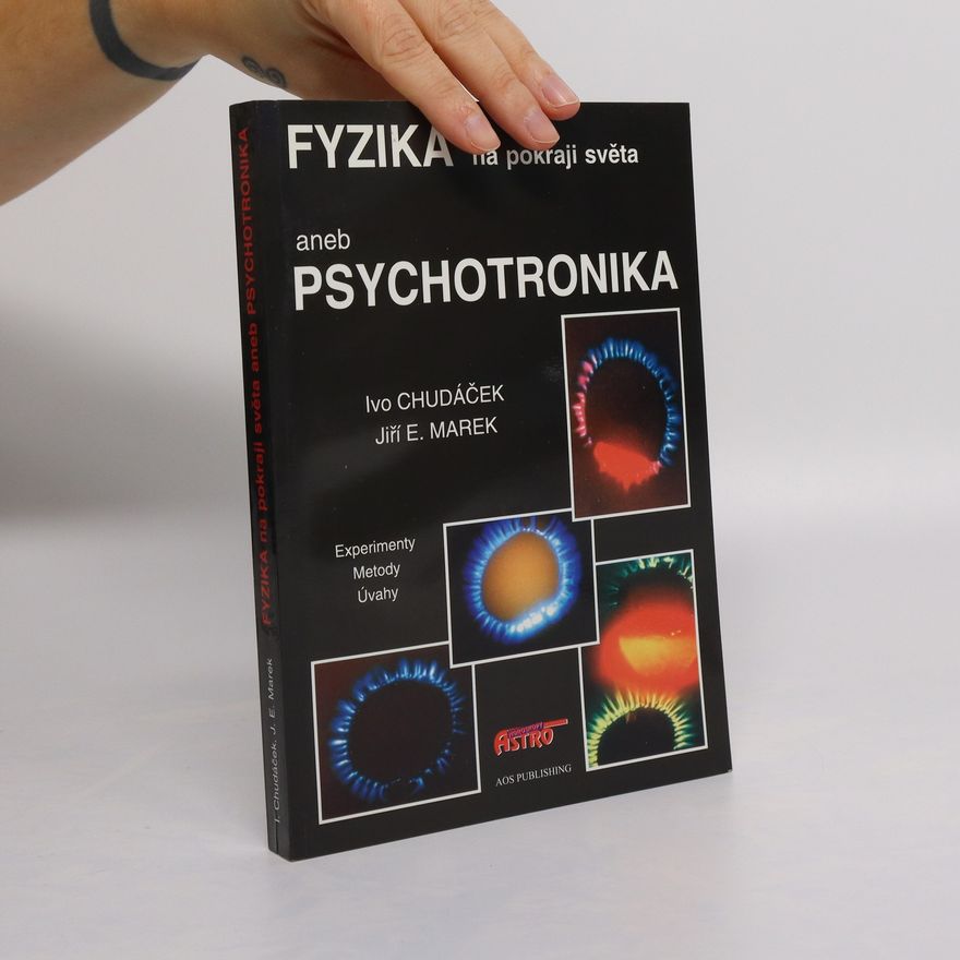 Jiří Emil Marek Fyzika na pokraji světa aneb psychotronika : metody, experimenty, úvahy