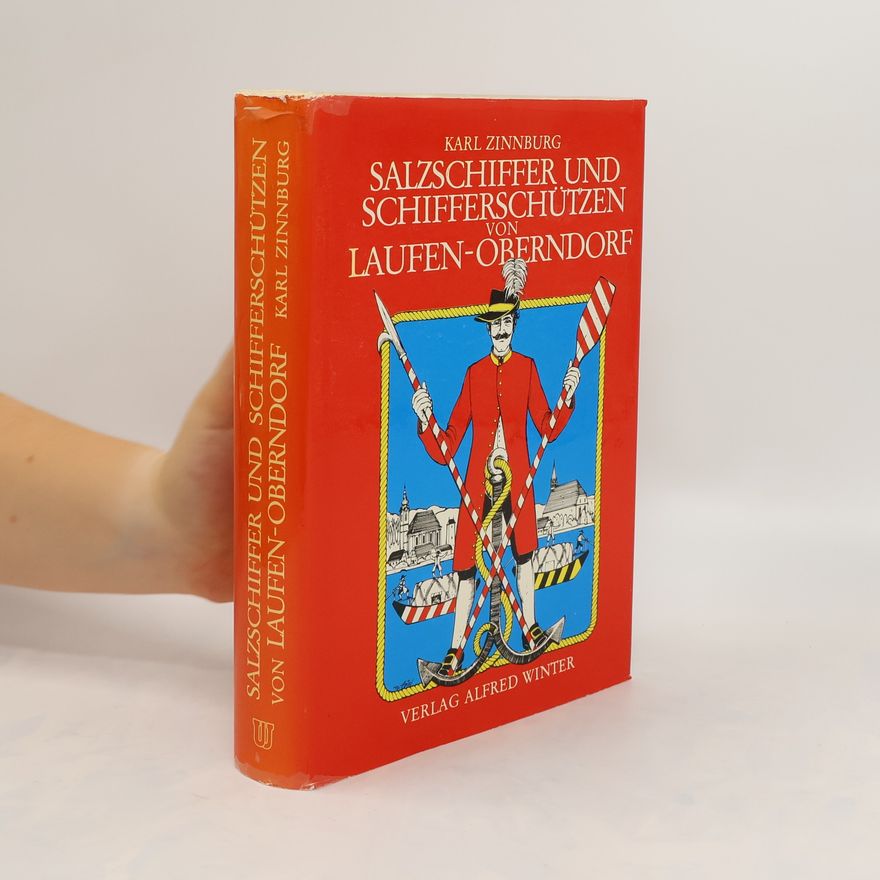 Karl Zinnburg Salzschiffer und Schifferschützen von Laufen-Oberndorf