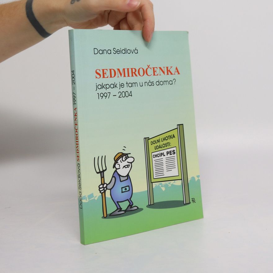 Dana Seidlová Sedmiročenka - jakpak je tam u nás doma? 1997-2004