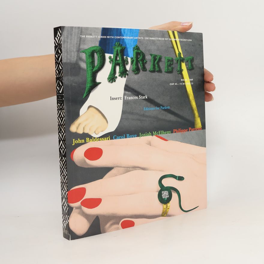Autorenkollektiv Parkett : the Parkett Series with Contemporary Artists. 86. John Baldessari, Carol Bove, Josiah McElheny, Philippe Parreno