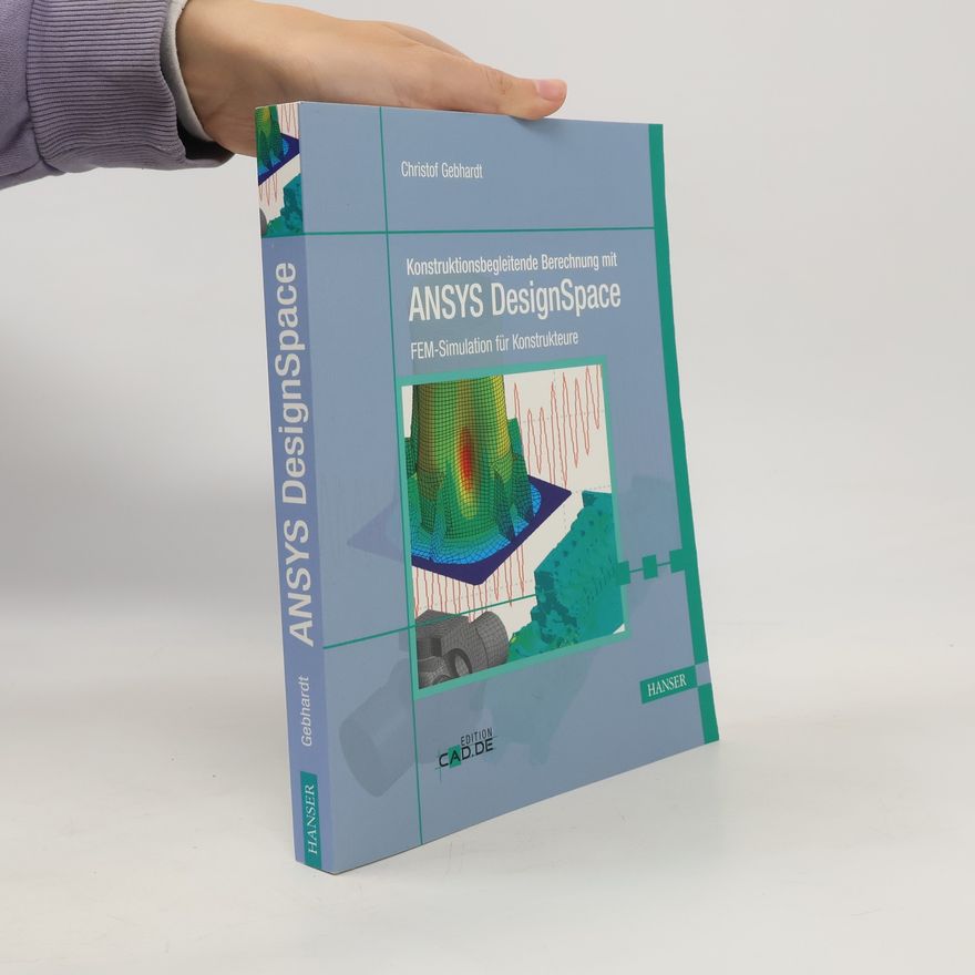 Christof Gebhardt Konstruktionsbegleitende Berechnung mit ANSYS DesignSpace
