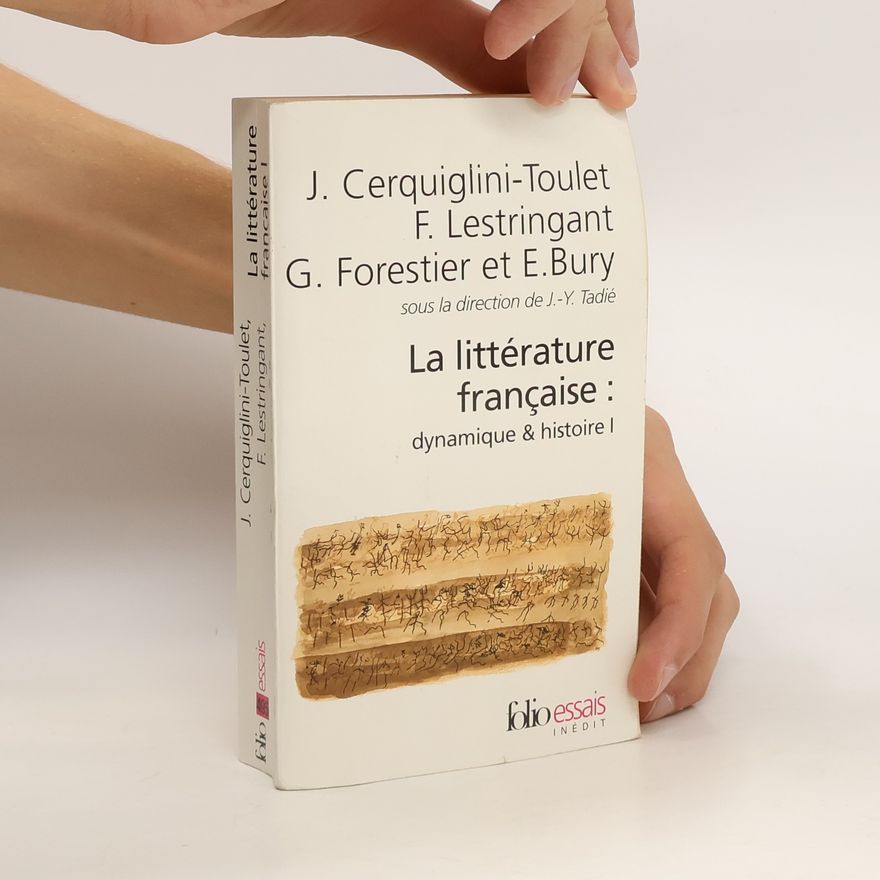 Jacqueline Cerquiglini-Toulet La littérature française. Dynamique & histoire