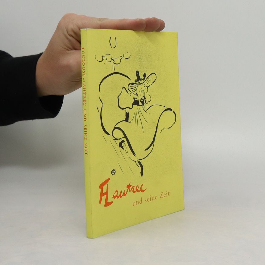 Henri de Toulouse Henri de Toulouse-Lautrec und seine Zeit