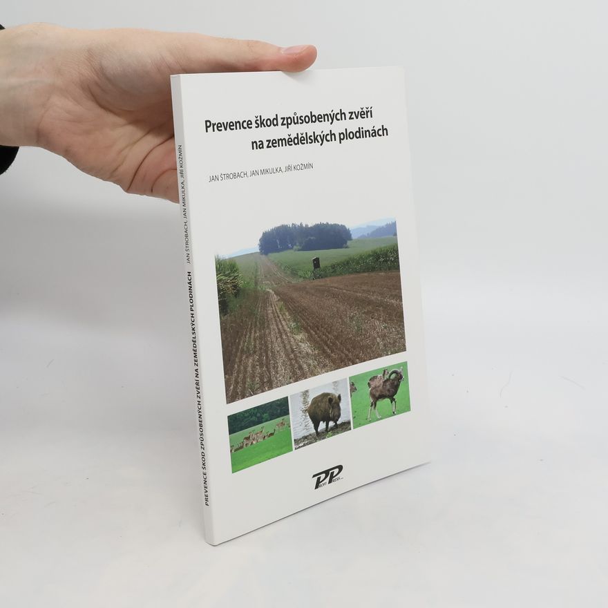 Jiří Kožmín Prevence škod způsobených zvěří na zemědělských plodinách