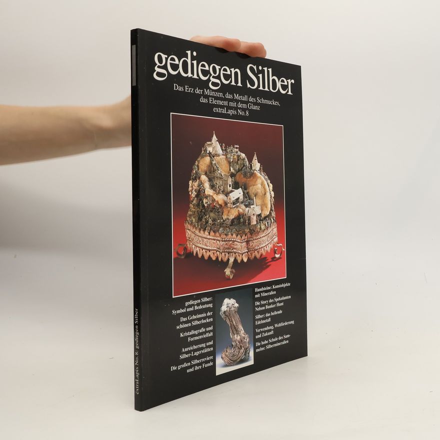 Christian Weise Das gediegene Silber und die Silbermineralien