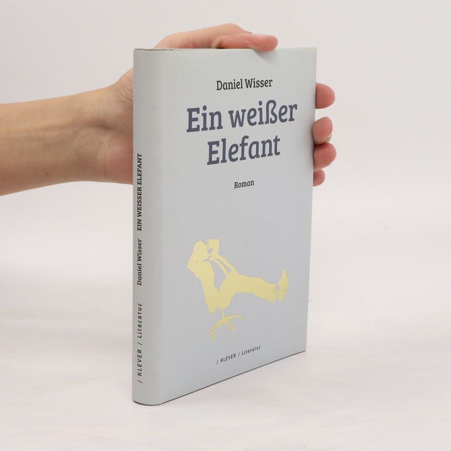 Daniel Wisser Ein weißer Elefant