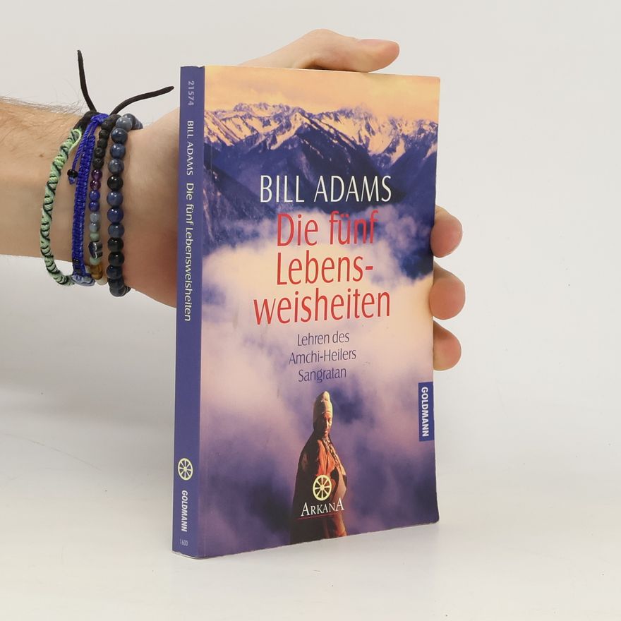 Bill Adams Die fünf Lebensweisheiten