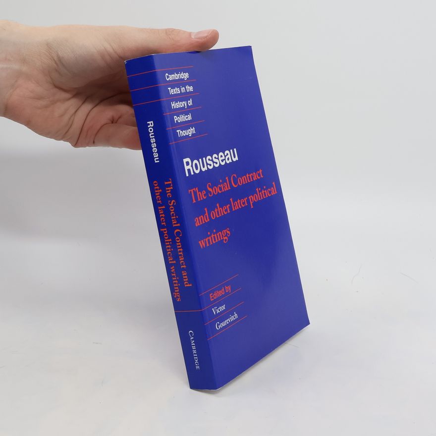 Jean-Jacques Rousseau Rousseau: 'The Social Contract' and Other Later Political Writings