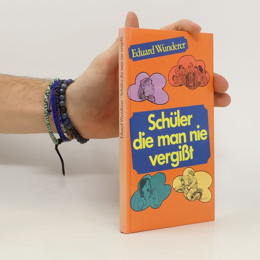 Eduard Wunderer Schüler, die man nie vergisst