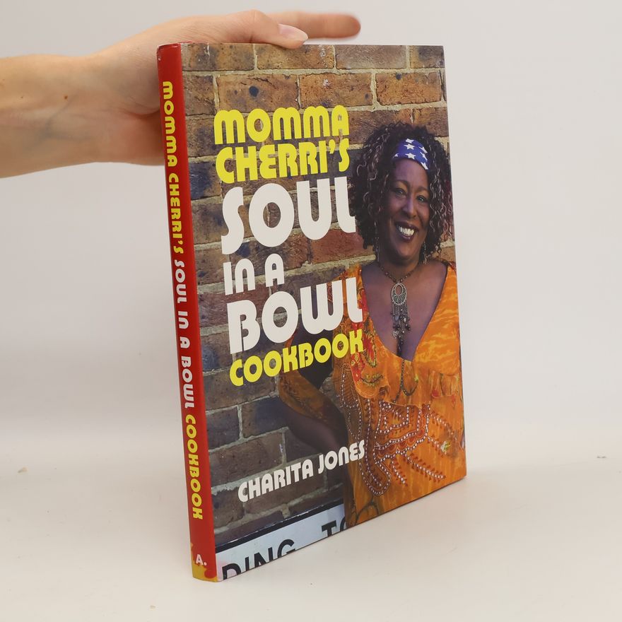 Charita Jones Momma Cherri's Soul in a Bowl Cookbook