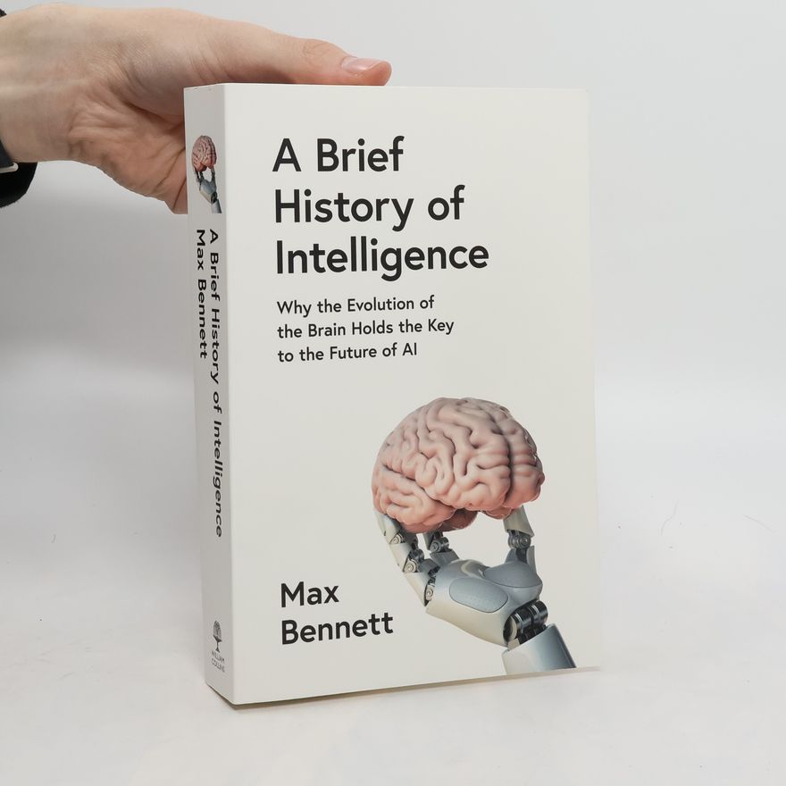 M. R. Bennett A Brief History of Intelligence